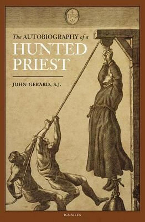 Cover Art for 9781586174507, The Autobiography of a Hunted Priest by John Gerard