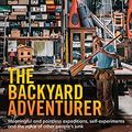 Cover Art for B093KGDCT8, The Backyard Adventurer by Beau Miles