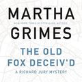 Cover Art for 9781611859195, The Old Fox Deceiv'd by Martha Grimes
