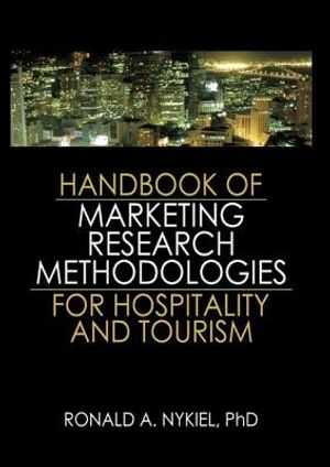 Cover Art for 9781138834873, Handbook of Marketing Research Methodologies for Hospitality and Tourism by Ronald A. Nykiel