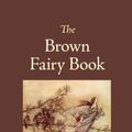 Cover Art for 9781600963346, The Brown Fairy Book by Andrew Lang