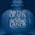 Cover Art for 8601300302072, By Khaled Azzam - Arts & Crafts of the Islamic Lands: Principles Materials Practice by Unknown