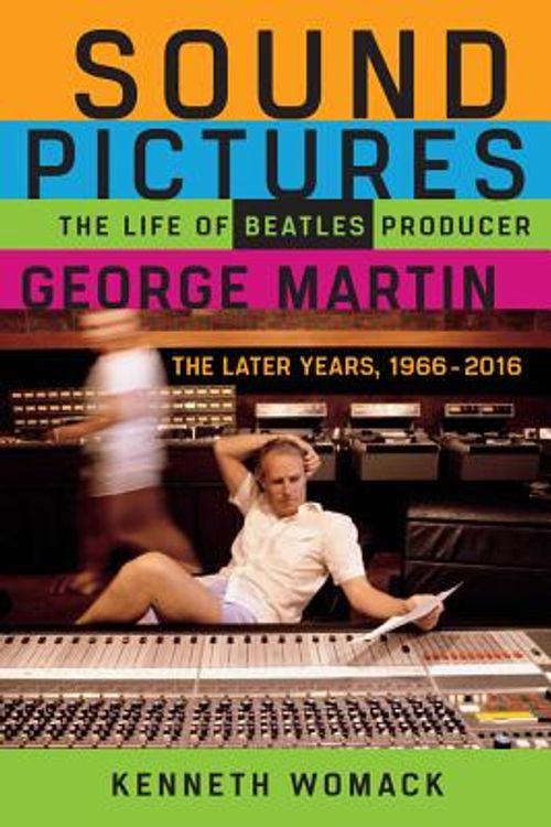 Cover Art for 9780912777740, Sound PicturesThe Life of Beatles Producer George Martin, the... by Kenneth Womack