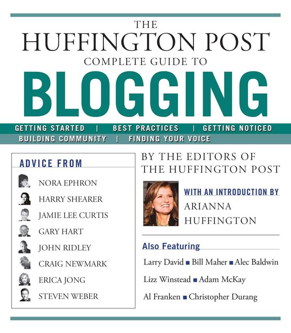 Cover Art for 9781439105009, The Huffington Post Complete Guide to Blogging by Editors of The Huffington Post