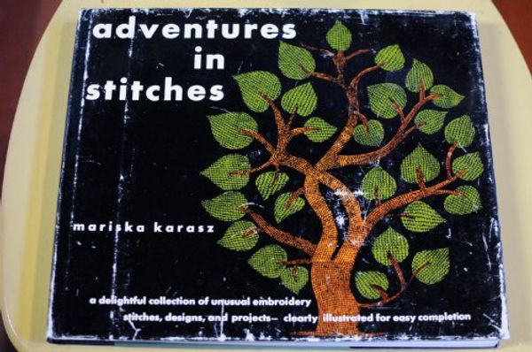 Cover Art for 9780308701816, Adventures in Stitches: A New Art of Embroidery, and More Adventures--Fewer Stitches. by Mariska Karasz