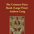 Cover Art for 9781846371462, The Crimson Fairy Book by Andrew Lang