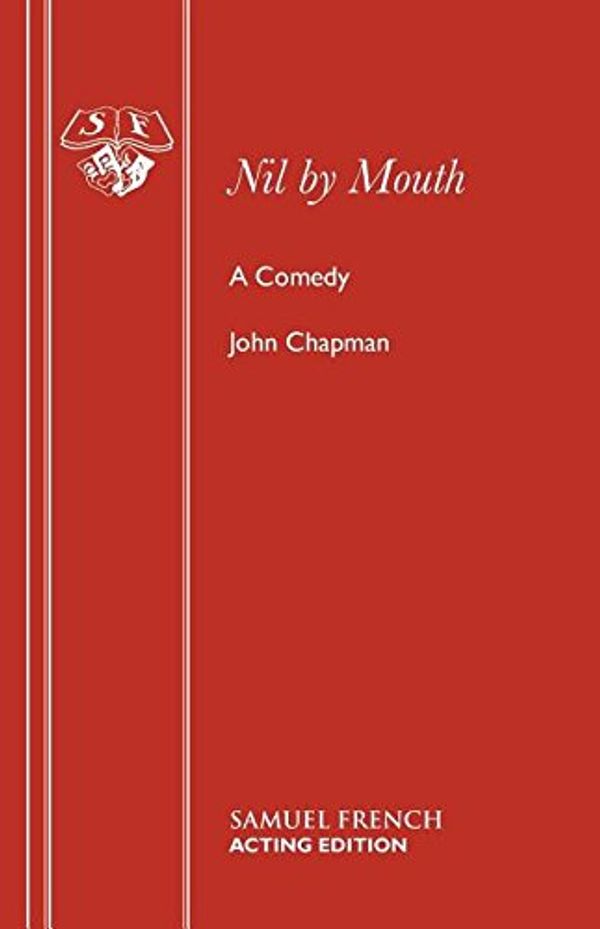 Cover Art for 9780573019838, Nil by Mouth by John Chapman