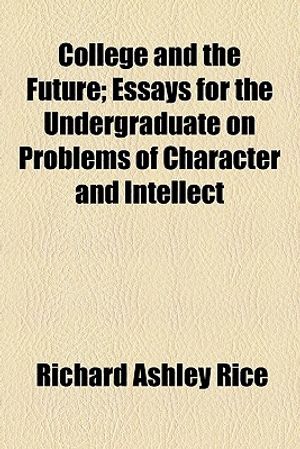 Cover Art for 9781458820891, College and the Future by Richard Ashley Rice