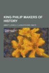 Cover Art for 9781153819534, King Philip Makers of History by John S.C. Abbott