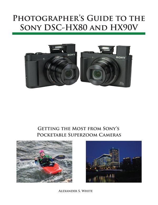 Cover Art for 9781937986612, Photographer's Guide to the Sony DSC-HX80 and HX90V by Alexander S. White