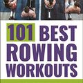 Cover Art for B07XBGG33X, 101 Best Rowing Workouts by Sarah Fuhrmann