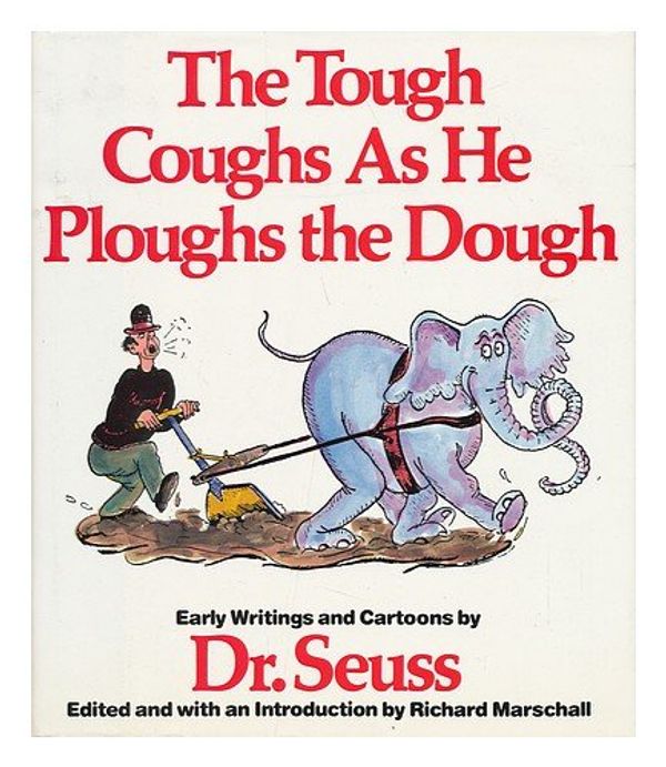 Cover Art for 9785551814375, Tough Coughs as He Ploughs the Dough, 1st Edition by Dr. Seuss; Richard Marschall (ed.)