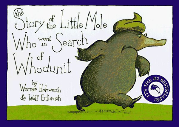 Cover Art for 9781556703485, The Story of the Little Mole Who Went in Search of Whodunit by Werner Holzwarth, Wolf Erlbruch