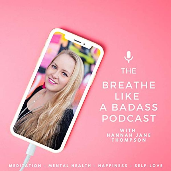 Cover Art for B08JL687MF, The Breathe Like A Badass Podcast by Hannah Jane Breathe Like A Inner Critic Thompson-Badass-Coach
