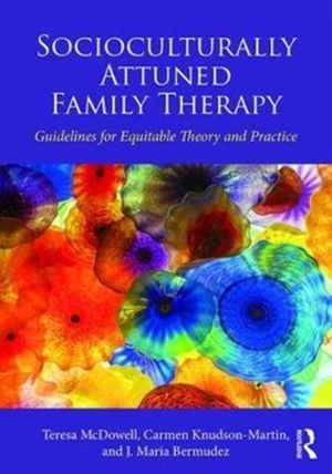 Cover Art for 9781138678217, Socioculturally Attuned Family Therapy: Guidelines for Equitable Theory and Practice by Teresa McDowell