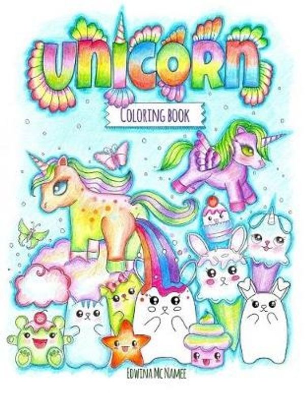 Cover Art for 9781546988175, The unicorn coloring book: cute and inspirational coloring book full of unicorns and kawaii creatures by Edwina Mc Namee