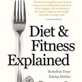 Cover Art for B07D96DR68, Diet and Fitness Explained by William Porter