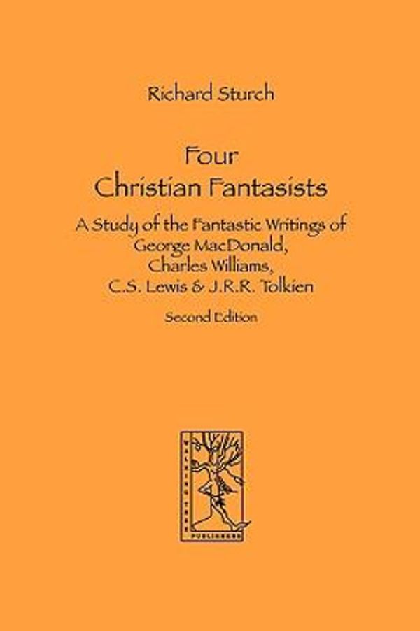 Cover Art for 9783905703047, Four Christian Fantasists. a Study of the Fantastic Writings of George MacDonald, Charles Williams, C.S. Lewis & J.R.R. Tolkien by Richard Sturch