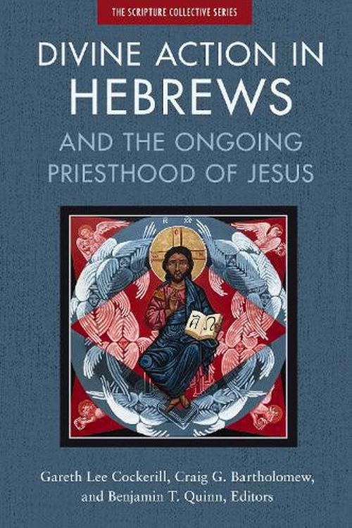 Cover Art for 9780310139102, Divine Action in Hebrews: And the Ongoing Priesthood of Jesus (The New Scripture Collective) by Craig Bartholomew