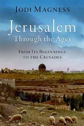 Cover Art for 9780190937805, Jerusalem through the Ages From Its Beginnings to the Crusades by Magness