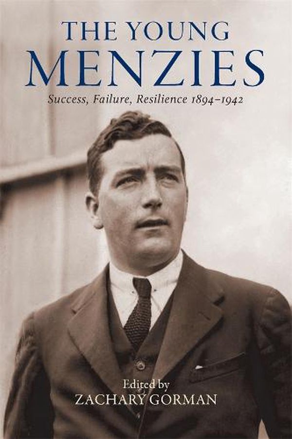 Cover Art for 9780522879223, The Young Menzies: Success, Failure, Resilience 1894-1942 by Zachary Gorman