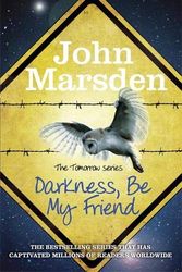 Cover Art for 9781786540942, Darkness, Be My Friend by John Marsden