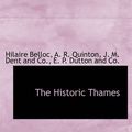 Cover Art for 9781140421580, The Historic Thames by Hilaire Belloc