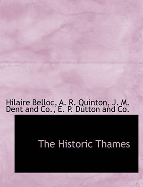 Cover Art for 9781140421580, The Historic Thames by Hilaire Belloc