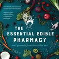 Cover Art for 9781925335163, The Essential Edible Pharmacy: Heal Yourself from the Inside Out by Sophie Manolas