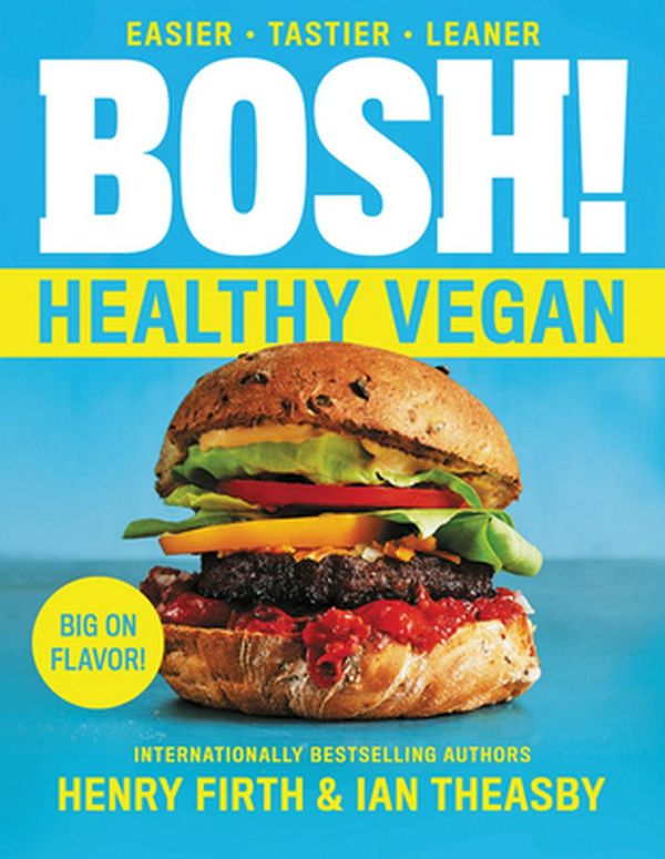 Cover Art for 9780062969934, Bosh!: The Healthy Vegan Diet by Ian Theasby, Henry David Firth
