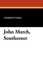 Cover Art for 9781434417909, John March, Southerner by George W. Cable