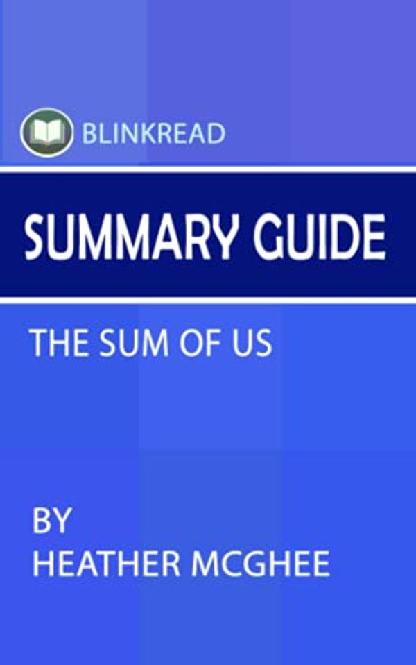 Cover Art for 9798500502872, Summary Guide: The Sum of Us by Heather McGhee (BlinkRead) by BlinkRead