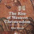 Cover Art for 9780631221371, The Rise of Western Christendom by Peter Brown