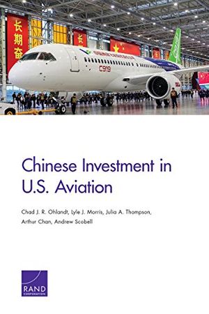 Cover Art for B071HW4Z8T, Chinese Investment in U.S. Aviation (Research report ;) by Chad J. r. Ohlandt, Lyle J. Morris, Julia A. Thompson, Arthur Chan, Andrew Scobell