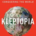 Cover Art for B07WCPJH94, Kleptopia: How Dirty Money Is Conquering the World by Tom Burgis