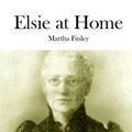 Cover Art for 9781512010145, Elsie at Home by Martha Finley
