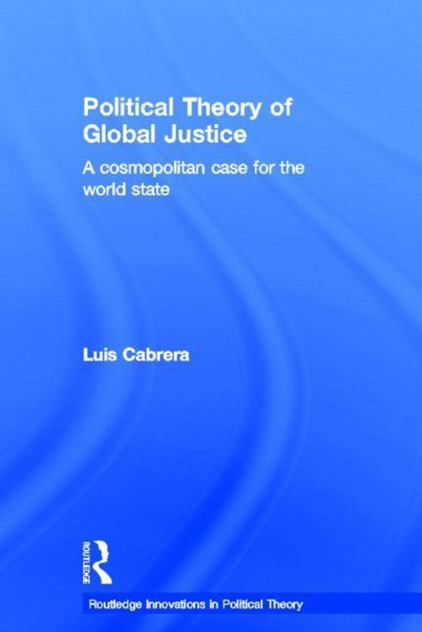 Cover Art for 9780203335192, Political Theory of Global Justice by Luis Cabrera