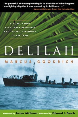 Cover Art for 9781585741298, Delilah: A Novel about a U.S. Navy Destroyer and the Epic Struggles of Her Crew by Marcus Goodrich