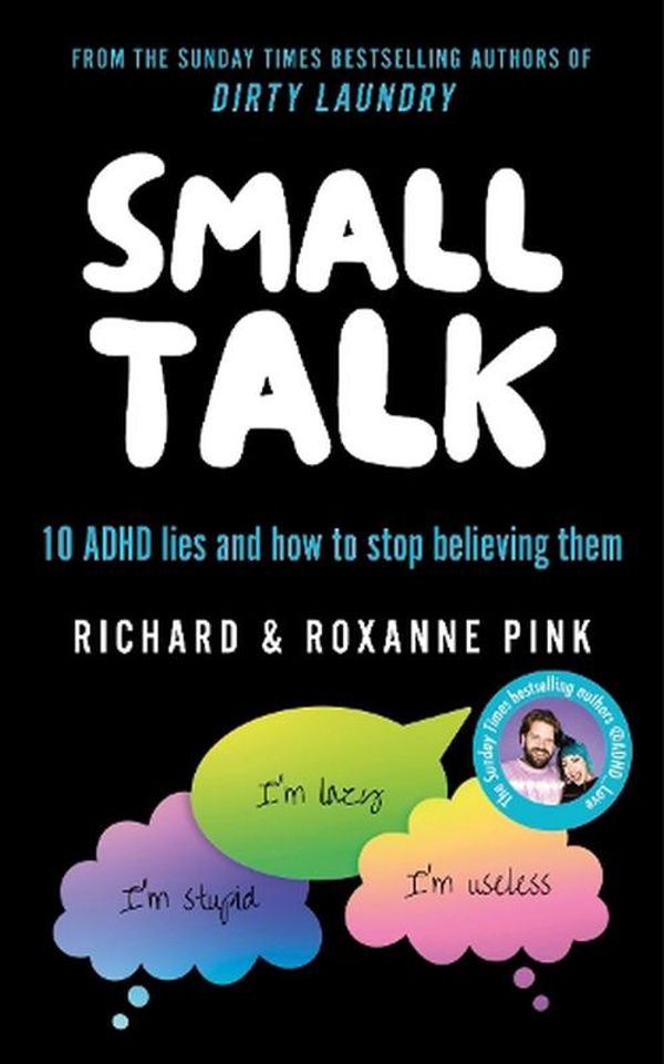 Cover Art for 9781529915426, SMALL TALK: 10 ADHD lies and how to stop believing them by Pink, Richard, Emery, Roxanne