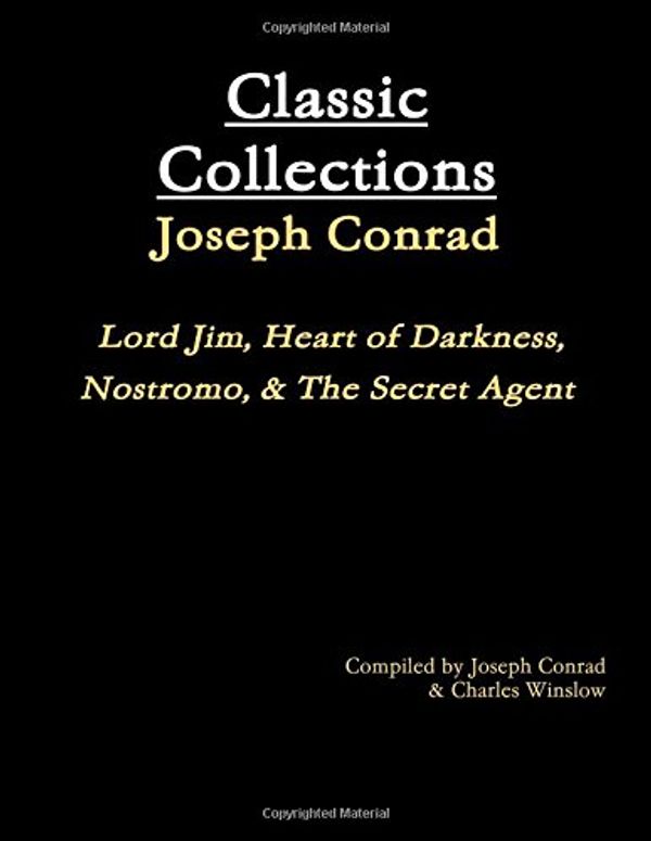 Cover Art for 9781365197598, Classic CollectionsJoseph Conrad; Lord Jim, Heart of Darkness, Nos... by Joseph Conrad,Charles Winslow