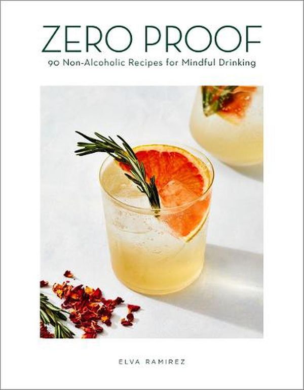 Cover Art for 9780358211914, Zero Proof: 90 Non-Alcoholic Recipes for Mindful Drinking by Elva Ramirez