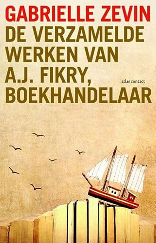 Cover Art for 9789025446666, De verzamelde werken van A.J. Fikry, boekhandelaar: roman by Gabrielle Zevin