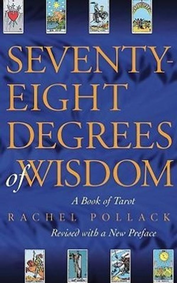 Cover Art for 9781578634088, Seventy-Eight Degrees of Wisdom by Rachel Pollack