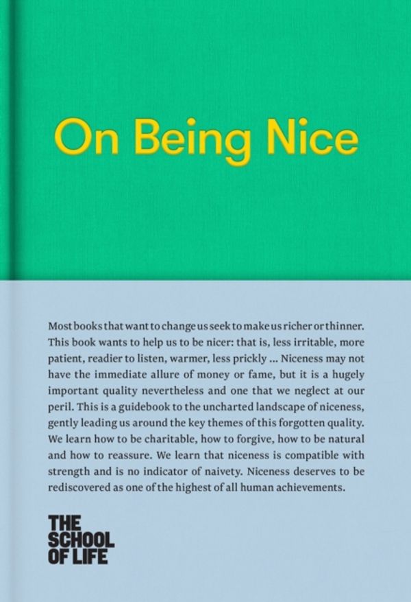 Cover Art for 9780995573642, On Being Nice by The School of Life