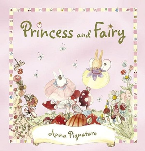 Cover Art for 9780375854217, Princess and Fairy by Anna Pignataro