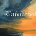 Cover Art for 9781587435058, Unfettered: Imagining a Childlike Faith beyond the Baggage of Western Culture by Mandy Smith