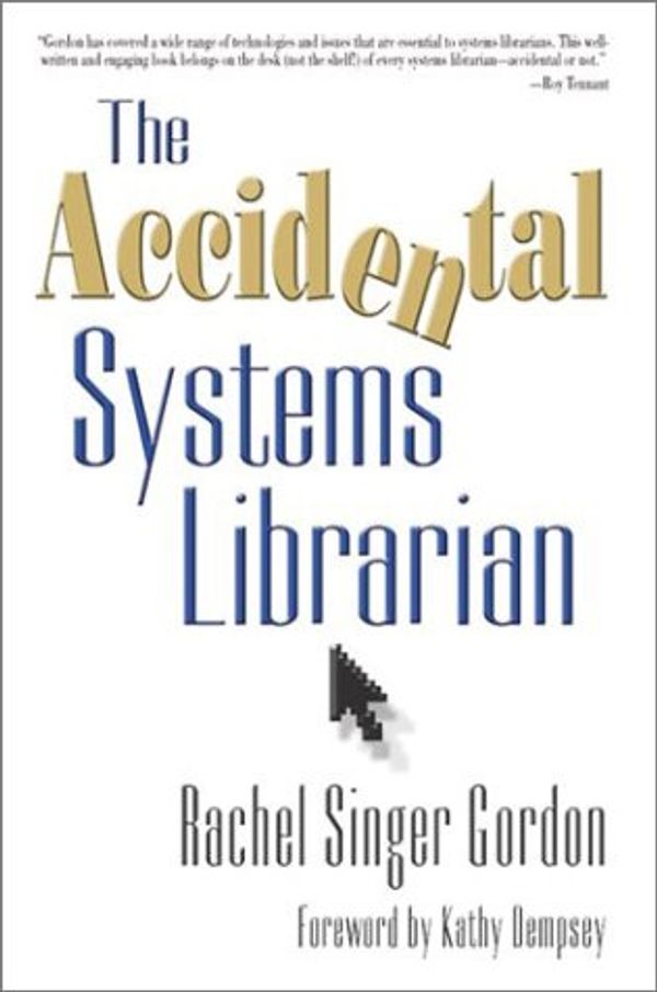 Cover Art for 9781573871617, The Accidental Systems Librarian by Rachel Singer Gordon