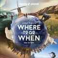 Cover Art for 9781838695040, Lonely Planet's Where to Go When by Lonely Planet