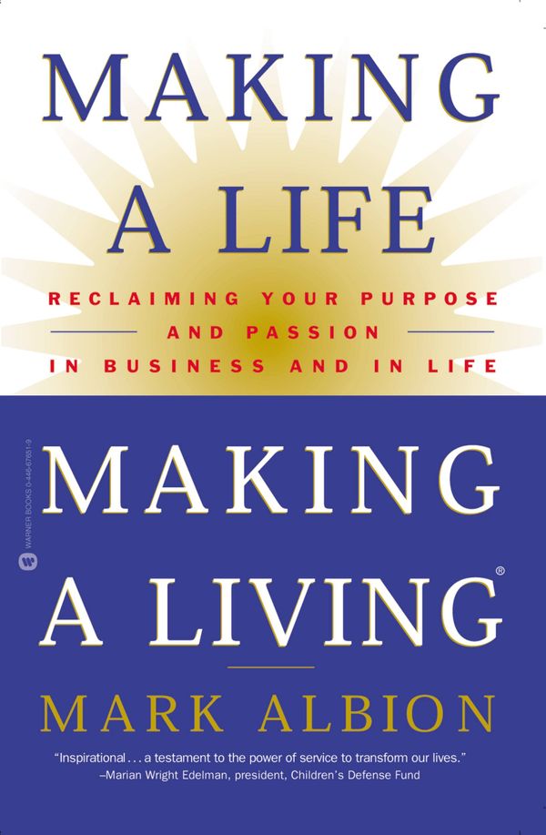 Cover Art for 9780446930611, Making a Life, Making a Living? by Mark Albion