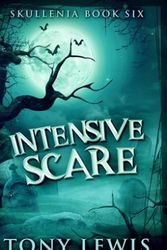 Cover Art for 9781715811211, Intensive Scare (Skullenia Book 6) by Tony Lewis